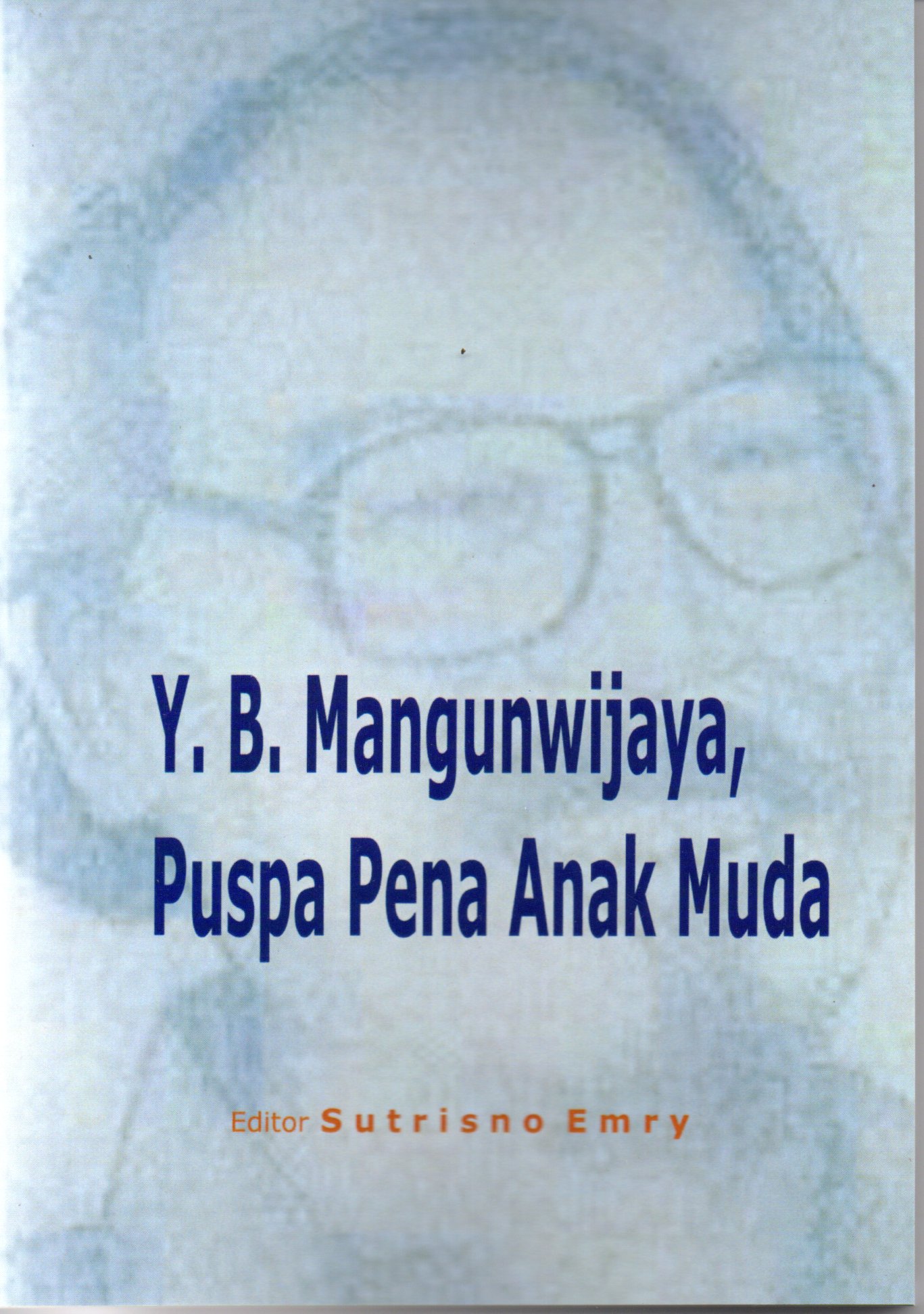 Y.B. Mangunwijaya, puspa pena anak muda/editor Sutrisno Emry